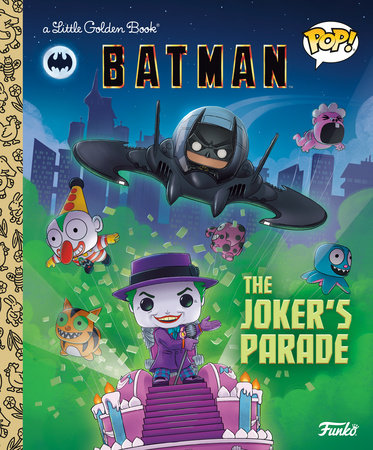 DC Batman: The Joker's Parade (Funko Pop!) Hardcover by Golden Books; illustrated by Jason Angelone