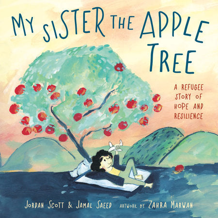 My Sister the Apple Tree Hardcover by Jordan Scott and Jamal Saeed; illustrated by Zahra Marwan