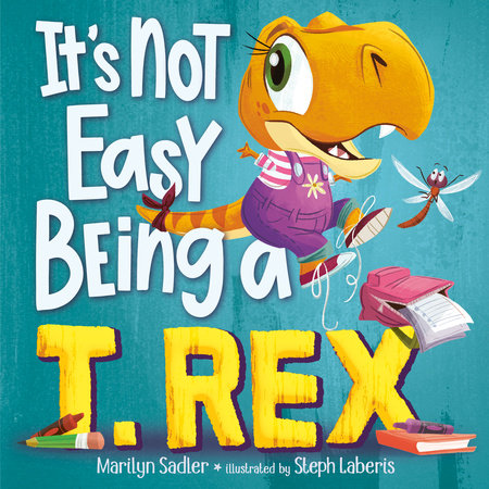 It's Not Easy Being a T. Rex Hardcover by Marilyn Sadler; illustrated by Stephanie Laberis