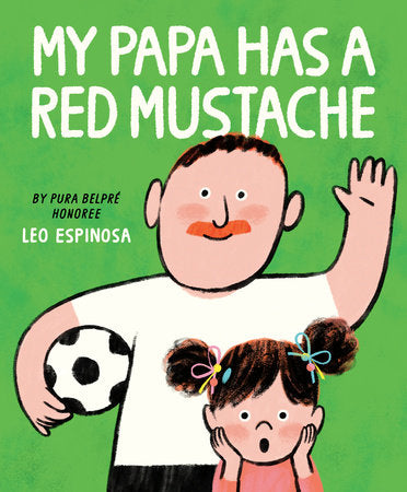 My Papa Has a Red Mustache Hardcover by Leo Espinosa