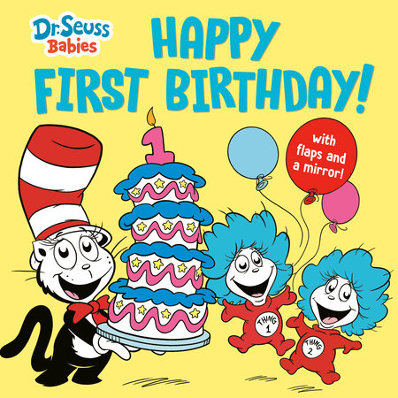 Happy First Birthday! With Dr. Seuss Babies Board Book by Random House; illustrated by Erik Doescher