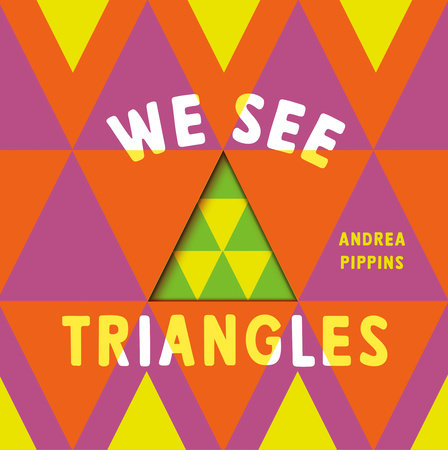 We See Triangles Board Book by Andrea Pippins