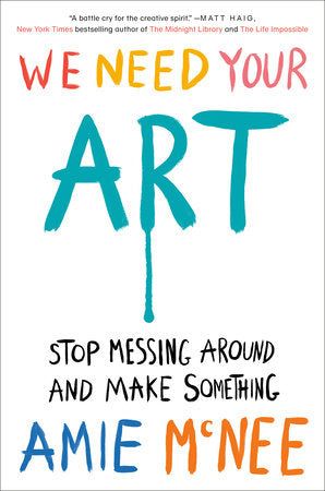 We Need Your Art Hardcover by Amie McNee