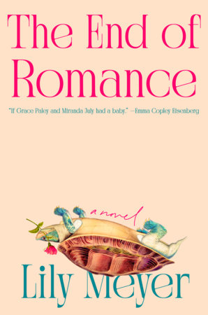 The End of Romance Hardcover by Lily Meyer