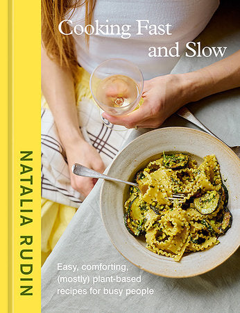 Cooking Fast and Slow Hardcover by Natalia Rudin