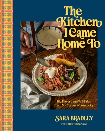 The Kitchen I Came Home To Hardcover by Sara Bradley with Emily Timberlake