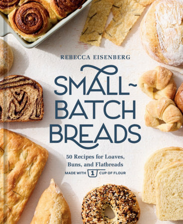 Small-Batch Breads Hardcover by Rebecca Eisenberg
