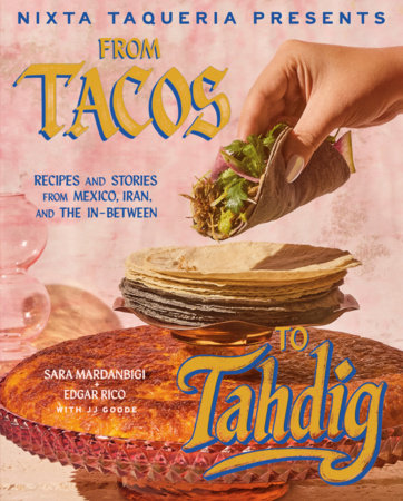 Nixta Taqueria Presents: From Tacos to Tahdig Hardcover by Sara Mardanbigi and Edgar Rico with JJ Goode