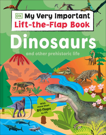 My Very Important Lift-the-Flap Book: Dinosaurs and Other Prehistoric Life Board Book by DK