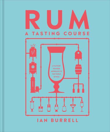 Rum A Tasting Course Hardcover by Ian Burrell