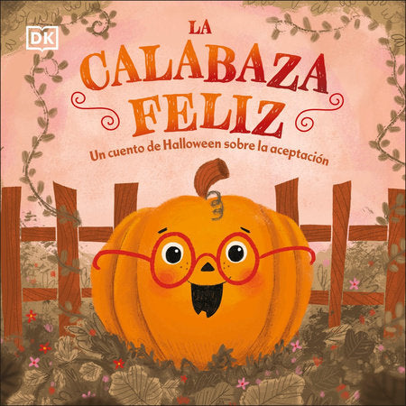 La calabaza feliz (The Happy Pumpkin) EL by DK