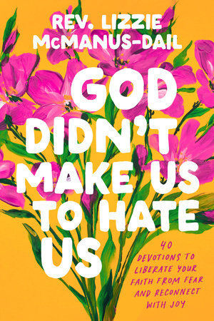 God Didn't Make Us to Hate Us Hardcover by Rev. Lizzie McManus-Dail