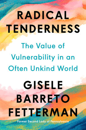 Radical Tenderness Hardcover by Gisele Barreto Fetterman