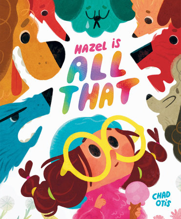 Hazel Is All That Hardcover by Chad Otis