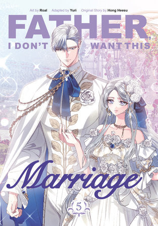 Father, I Don't Want This Marriage, Volume 5 Paperback by Original Story by Hong Heesu; Art by Roal; Adapted by Yuri