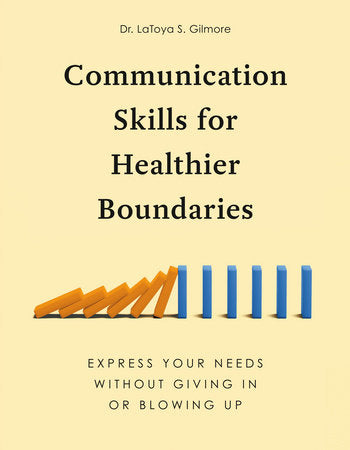 Communication Skills for Healthier Boundaries Paperback by Dr. LaToya S. Gilmore