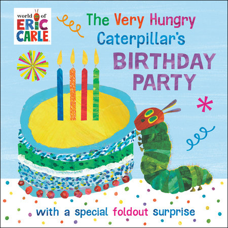 The Very Hungry Caterpillar's Birthday Party Board Book by Eric Carle; Illustrated by Eric Carle