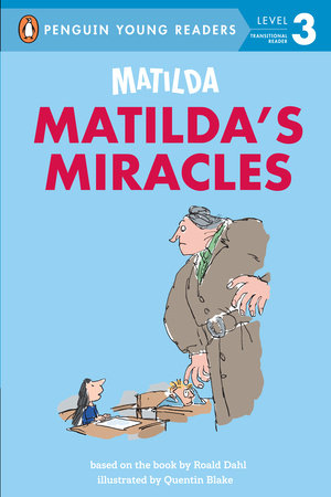 Matilda: Matilda's Miracles TR by Roald Dahl; Illustrated by Quentin Blake