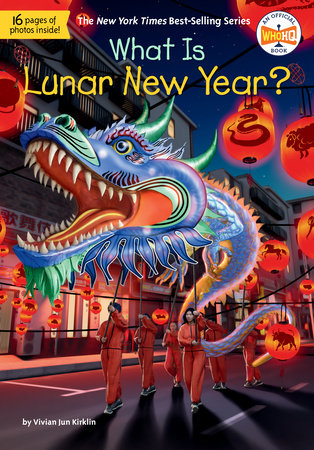 What Is Lunar New Year? DG by Vivian Jun Kirklin; illustrated by Gregory Copeland