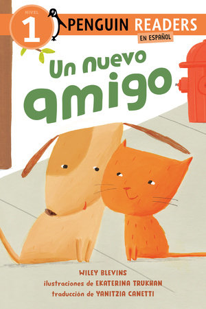 Un nuevo amigo (A New Friend Spanish Edition) Paperback by Wiley Blevins; illustrated by Ekaterina Trukhan; Translated by Yanitzia Canetti