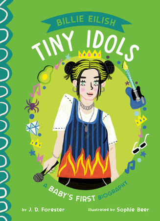 Billie Eilish: A Baby's First Biography EL by J. D. Forester; Illustrated by Sophie Beer