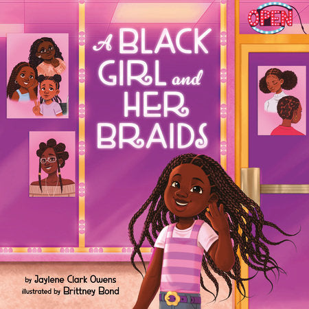 A Black Girl and Her Braids Hardcover by Jaylene Clark Owens; illustrated by Brittney Bond