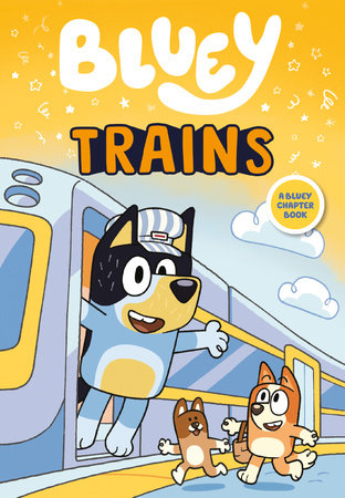 Bluey: Trains Paperback by Penguin Young Readers Licenses; Illustrated by Rafferty Amor