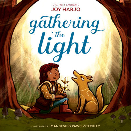 Gathering the Light Hardcover by Joy Harjo; illustrated by Mangeshig Pawis-Steckley