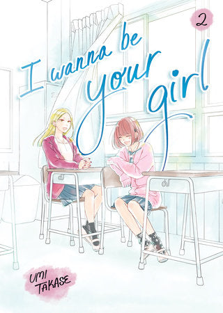 I Wanna Be Your Girl, Volume 2 TR by Umi Takase