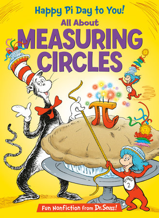 Happy Pi Day to You! All About Measuring Circles Hardcover by Bonnie Worth; illustrated by Aristides Ruiz and Joe Mathieu