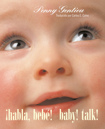 ¡Habla, bebé! (Baby! Talk! Spanish-English Bilingual Edition) Ebook by Penny Gentieu