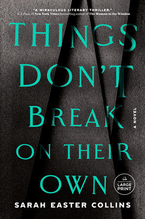Things Don't Break on Their Own Paperback by Sarah Easter Collins