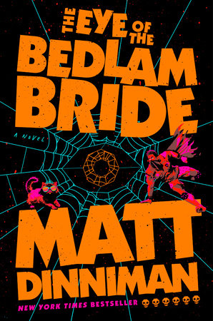 The Eye of the Bedlam Bride Hardcover by Matt Dinniman