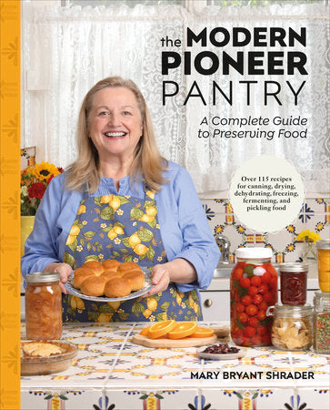 The Modern Pioneer Pantry Hardcover by Mary Bryant Shrader