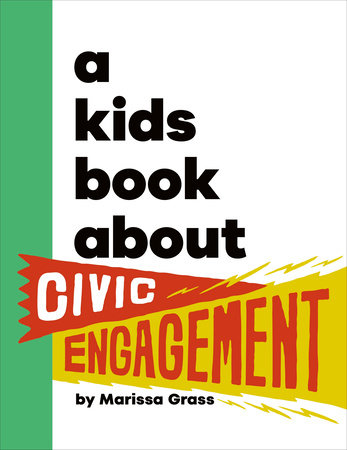 A Kids Book About Civic Engagement Hardcover by Marissa Grass