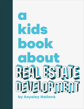 A Kids Book About Real Estate Development Hardcover by Anyeley Hallová