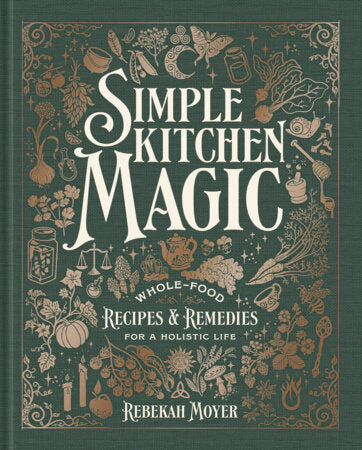 Simple Kitchen Magic Hardcover by Rebekah Moyer