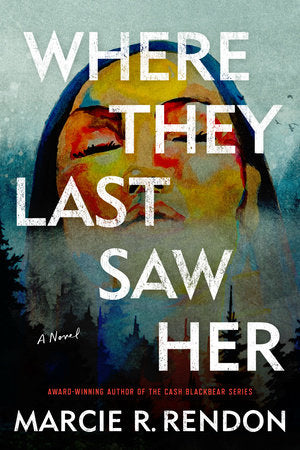 Where They Last Saw Her Paperback by Marcie R. Rendon