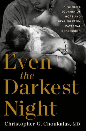 Even the Darkest Night Hardcover by Christopher G. Choukalas, MD