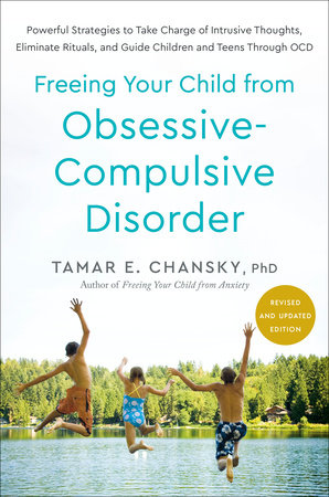 Freeing Your Child from Obsessive-Compulsive Disorder, Revised and Updated Edition Paperback by Tamar E. Chansky, Ph.D.