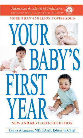 Your Baby's First Year 6th Edition Paperback by Tanya Altmann, MD, FAAP, Editor in Chief