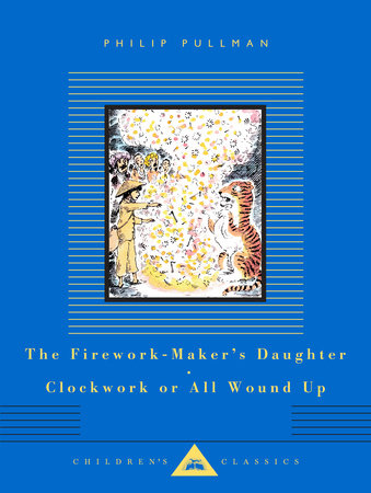 The Firework-Maker's Daughter; Clockwork or All Wound Up Hardcover by Philip Pullman; Illustrated by Peter Bailey