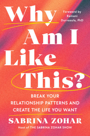 Why Am I Like This? Hardcover by Sabrina Zohar; Foreword by Ramani Durvasula, PhD