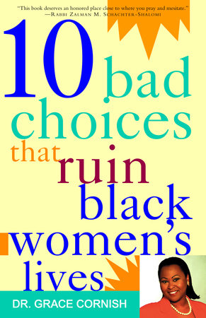 10 Bad Choices That Ruin Black Women's Lives Paperback by Dr. Grace Cornish