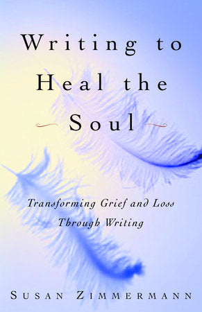 Writing to Heal the Soul Paperback by Susan Zimmermann