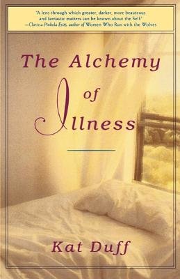 The Alchemy of Illness Paperback by Kat Duff