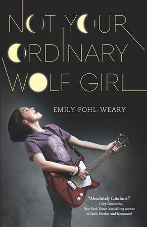 Not Your Ordinary Wolf Girl Hardcover by Emily Pohl-weary