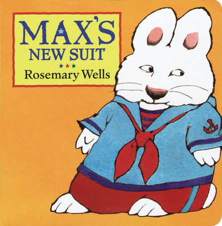 Max's New Suit Board Book by Rosemary Wells