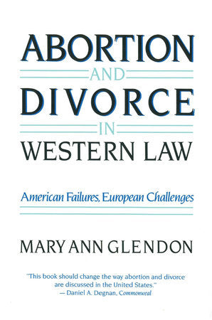 Abortion and Divorce in Western Law Paperback by Mary Ann Glendon