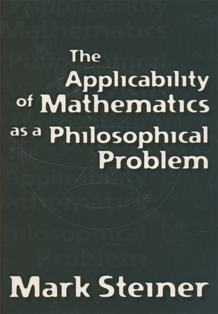 Applicability of Mathematics as a Philosophical Problem Paperback by Mark Steiner